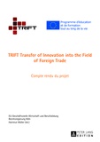 Ftsstelle w Eu-gesch - TRIFT Transfer of Innovation into the Field of Foreign Trade - Compte rendu du projet.