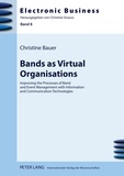 Christine Bauer - Bands as Virtual Organisations - Improving the Processes of Band and Event Management with Information and Communication Technologies.