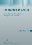 Sárka Waisová - The Burden of Choice - Czech Foreign Policy between Principles and Interests.
