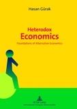 Hasan Gürak - Heterodox Economics - Foundations of Alternative Economics.