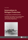 Luise Drüke - Innovations in Refugee Protection - A Compendium of UNHCR’s 60 Years- Including Case Studies on IT Communities, Vietnamese Boatpeople, Chilean Exile and Namibian Repatriation.