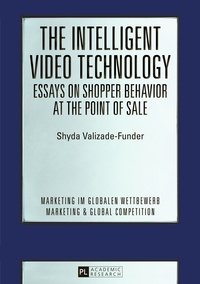 Shyda Valizade-funder - The Intelligent Video Technology – Essays on Shopper Behavior at the Point of Sale - Essays on Shopper Behavior at the Point of Sale.