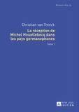 Treeck christian Van - La réception de Michel Houellebecq dans les pays germanophones - tome 1 et tome 2.