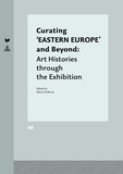  Veda - Curating ‘EASTERN EUROPE’ and Beyond - Art Histories through the Exhibition.