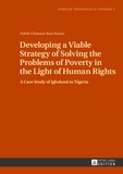 Fidelis Kwazu - Developing a Viable Strategy of Solving the Problems of Poverty in the Light of Human Rights - A Case Study of Igboland in Nigeria.