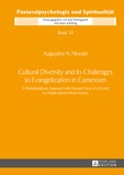 Augustine Nkwain - Cultural Diversity and its Challenges to Evangelization in Cameroon - A Multidisciplinary Approach with Pastoral Focus of a Church in a Multicultural African Society.