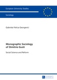 Gabriela Georgevici - Monographic Sociology of Dimitrie Gusti - Social Science and Reform.
