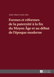 Aude-Marie Certin - Formes et réformes de la paternité à la fin du Moyen Age et au début de l'époque moderne.