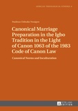 Paulinus chibuike Nwaigwe - Canonical Marriage Preparation in the Igbo Tradition in the Light of Canon 1063 of the 1983 Code of Canon Law - Canonical Norms and Inculturation.