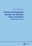 Gerhard Niedrist - Commercial Integration between the European Union and Mexico - Multidisciplinary Studies.