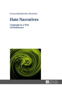 Iwona Jakubowska-branicka - Hate Narratives - Language as a Tool of Intolerance.