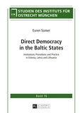 Evren Somer - Direct Democracy in the Baltic States - Institutions, Procedures and Practice in Estonia, Latvia and Lithuania.