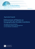 Agnieszka Kupzok - Enforcement of Patents on Geographically Divisible Inventions - An Inquiry into the Standard of Substantive Patent Law Infringement in Cross-Border Constellations.