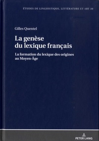 Gilles Quentel - La genèse du lexique français - La formation du lexique français des origines au Moyen-Age.