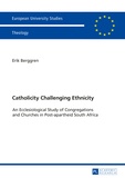 Erik Berggren - Catholicity Challenging Ethnicity - An Ecclesiological Study of Congregations and Churches in Post-apartheid South Africa.