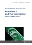 Anna Wolff-pow?ska et Piotr Forecki - World War II and Two Occupations - Dilemmas of Polish Memory.