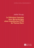 Joëlle Stoupy - La littérature française dans Betrachtungen eines Unpolitischen (1918) de Thomas Mann.