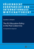 Caroline u. Amann - The EU Education Policy in the Post-Lisbon Era - A Comprehensive Approach.