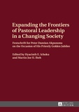 Martin joe u. Ibeh et Hyacinth e. Ichoku - Expanding the Frontiers of Pastoral Leadership in a Changing Society - Festschrift for Peter Damian Akpunonu on the Occasion of His Priestly Golden Jubilee.