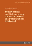 Damian emeka Ikejiama - Social Conflicts and Violence among Christian Churches and Denominations in Igboland.