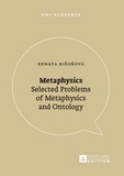 Renáta Kišo?ová - Metaphysics - Selected Problems of Metaphysics and Ontology.