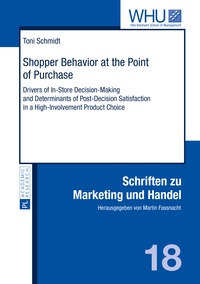 Toni Schmidt - Shopper Behavior at the Point of Purchase - Drivers of In-Store Decision-Making and Determinants of Post-Decision Satisfaction in a High-Involvement Product Choice.