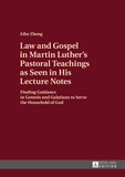 Ai he Zheng - Law and Gospel in Martin Luther’s Pastoral Teachings as Seen in His Lecture Notes - Finding Guidance in Genesis and Galatians to Serve the Household of God.
