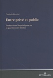 Daniela Pietrini - Entre privé et public - Perspectives linguistiques sur la question des limites.