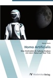 Marcus Recht - Homo Artificialis - Eine Androiden & Cyborg Analyse  mit dem Fokus auf Star Trek.