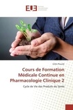 Gilles Plourde - Cours de Formation Médicale Continue en Pharmacologie Clinique 2 - Cycle de Vie des Produits de Santé.