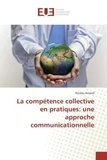 Nicolas Arnaud - La compétence collective en pratiques: une approche communicationnelle.
