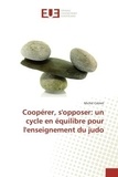 Michel Calmet - Coopérer, s'opposer: un cycle en équilibre pour l'enseignement du judo.