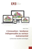 Adrien Pereira - L'innovation : tendance indispensable au secteur evenementiel - La force des nouvelles technologies.