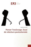 Valentina Pancaldi - Penser l'esclavage. Essai de relecture postcoloniale.