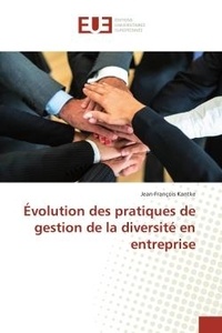 Jean-francois Kantke - Évolution des pratiques de gestion de la diversité en entreprise.