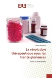 Claude Monneret - La révolution thérapeutique sous les trente glorieuses - Faits et anecdotes.