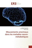 Nahed Kessentini et Hanéne Ben Rhouma - Mouvements anormaux dans les maladies neuro-métaboliques.