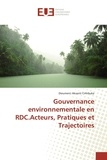 Dieumerci Aksanti Cirhibuka - Gouvernance environnementale en RDC - Acteurs, pratiques et trajectoires.