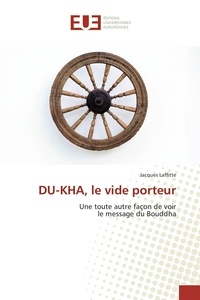 Jacques Laffitte - Du-kha, le vide porteur.