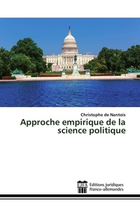Christophe de Nantois - Approche empirique de la science politique.