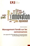 Michel Grundstein - Management fondé sur les connaissances - Une approche managériale et sociotechnique du Knowledge Management.