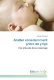 Nathalie Pascaud - Allaiter consciemment grâce au yoga - Etre à l'écoute de son maternage.