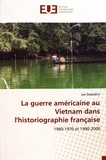 Léa Desjardins - La guerre américaine au Vietnam dans l'historiographie française - 1960-1970 et 1990-2000.