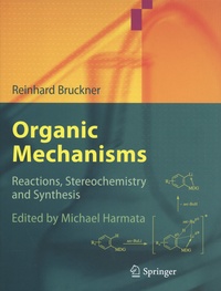 Reinhard Bruckner - Organic Mechanisms - Reactions, Stereochemistry and Synthesis.