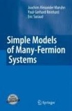 Joachim Alexander Maruhn et Paul-Gerhard Reinhard - Simple Models of Many-Fermions Systems.