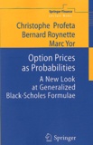 Christophe Profeta et Bernard Roynette - Option Prices as Probabilities - A New Look at Generalized Black-Scholes Formulae.