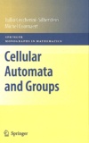 Michel Coornaert et Tullio Ceccherini-silberstein - Cellular Automata and Groups.