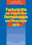 Fortschritte der praktischen Dermatologie und Venerologie 2012 - Vorträge und DIA-KLINIK® der 23. Fortbildungswoche 2012. Fortbildungswoche für Praktische Dermatologie und Venerologie e.V..