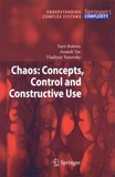 Yurii Bolotin et Anatoli Tur - Chaos: Concepts, Control and Constructive Use.
