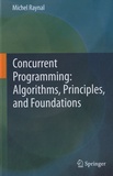 Michel Raynal - Concurrent Programming - Algorithms, Principles, and Foundations.